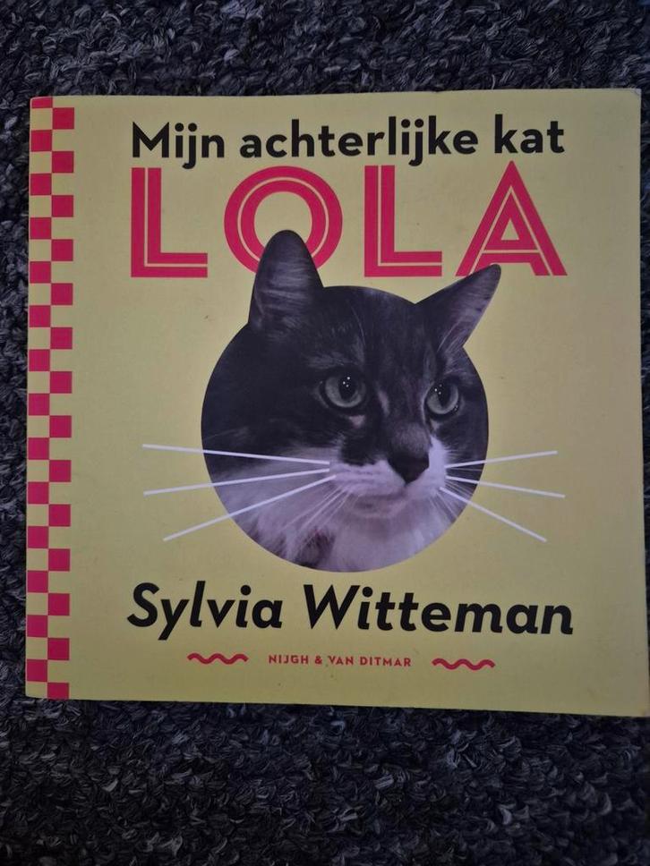 Sylvia Witteman - Mijn achterlijke kat Lola, Boeken, Literatuur, Zo goed als nieuw, Ophalen of Verzenden