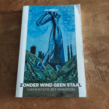 Hoogovens , Zonder Wind Geen Staal - Jan Schalkx beschikbaar voor biedingen