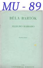 MU-89 Piano Bladmuziek Béla Bartók: Allegro Barbaro, Muziek en Instrumenten, Gebruikt, Klassiek, Ophalen of Verzenden, Artiest of Componist