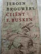 JEROEN BROUWERS CLIËNT E. BUSKEN, Boeken, Ophalen of Verzenden, Zo goed als nieuw, Jeroen Brouwers