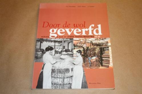 Door de wol geverfd - Herinneringen aan de Leidse textielind, Boeken, Geschiedenis | Stad en Regio, Zo goed als nieuw, 20e eeuw of later