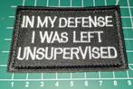 Patch: 'In my Defense, I was left Unsupervised', Verzamelen, Militaria | Algemeen, Verzenden, Landmacht, Amerika, Embleem of Badge