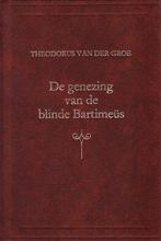 Th. van der Groe: De genezing van de blinde Bartimeüs., Boeken, Gelezen, Ophalen of Verzenden, Christendom | Protestants, Th. van der Groe