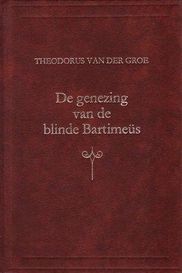 Th. van der Groe: De genezing van de blinde Bartimeüs., Boeken, Godsdienst en Theologie, Gelezen, Christendom | Protestants, Ophalen of Verzenden