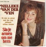 Nelleke van der Ven - Sla je armen om me heen, Gebruikt, 7 inch, Single, Ophalen of Verzenden