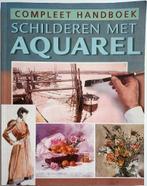 Compleet Handboek Schilderen met Aquarel, Ophalen of Verzenden, Zo goed als nieuw, Waterverf