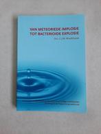Van meteoriede implosie tot bacterioide explosie (natuurgene, Nieuw, Ophalen of Verzenden, Drs. Broekhuyze, Natuurwetenschap