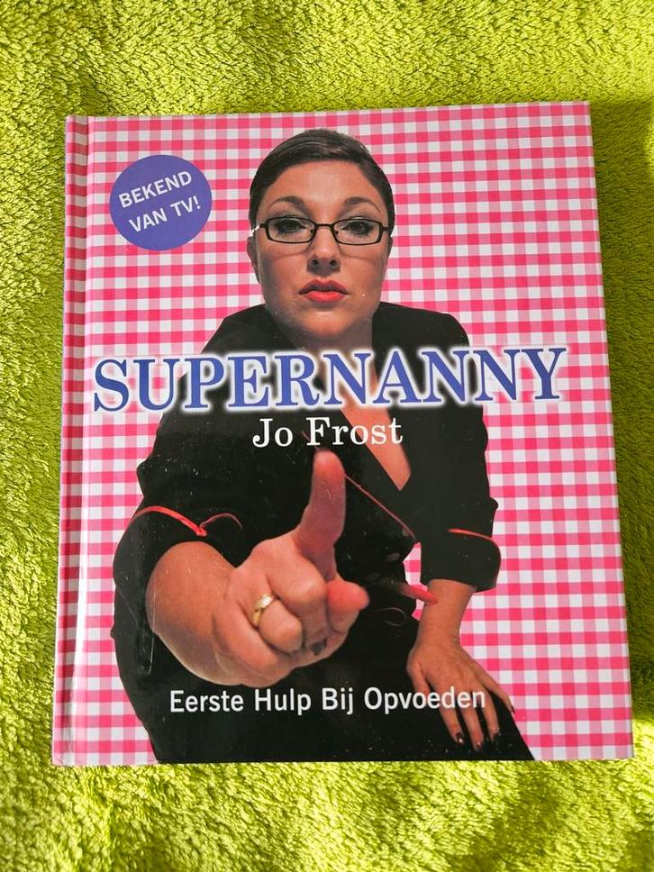 Supernanny Jo Frost, Boeken, Zwangerschap en Opvoeding, Zo goed als nieuw, Opvoeding tot 6 jaar, Ophalen of Verzenden