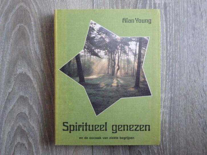 SPIRITUEEL GENEZEN oorzaak ziekte begrijpen Alan YOUNG 1987, Boeken, Esoterie en Spiritualiteit, Zo goed als nieuw, Achtergrond en Informatie