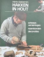 Henk Bakkeren: Hakken in hout, Ophalen of Verzenden, Zo goed als nieuw, Houtbewerking