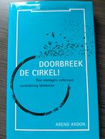 Doorbreek de Cirkel! - Arend Ardon (Management), Ophalen of Verzenden, Gelezen, Management, Arend Ardon