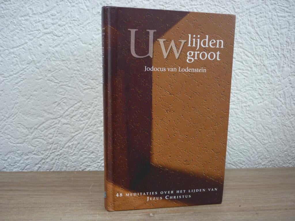 Jodocus van Lodenstein - Uw lijden groot, Ophalen of Verzenden, Zo goed als nieuw, Christendom | Protestants