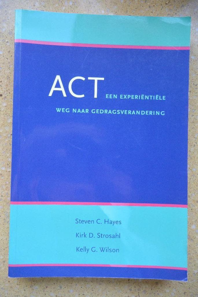 ACT Een experimentele weg naar gedragsverandering S. Hayes, Boeken, Psychologie, Ophalen of Verzenden, Gelezen, Steven C. Hayes; Kirk D. Strosahl; Kelly G. Wilson