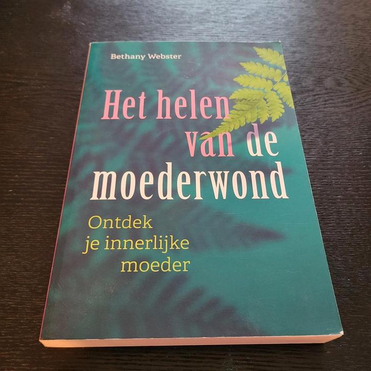 Bethany Webster - Het helen van de moederwond, Boeken, Psychologie, Zo goed als nieuw, Ophalen of Verzenden