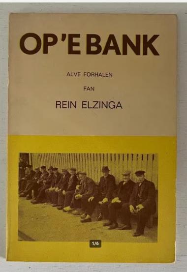 Op 'e bank - Alve forhalen - Rein Elzinga, Ophalen of Verzenden, Gelezen