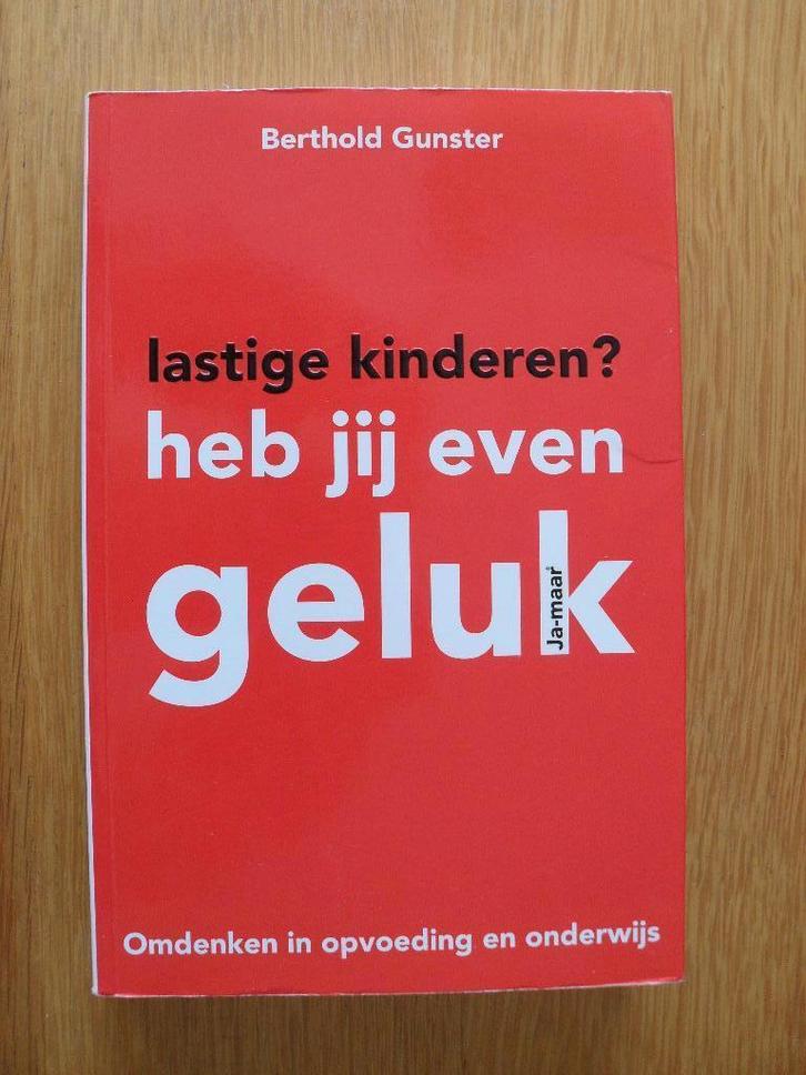 Lastige kinderen? Heb jij even geluk van Berthold Gunster, Boeken, Overige Boeken, Gelezen, Ophalen of Verzenden