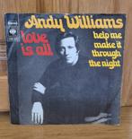 Andy Williams–Love Is All /Help Me Make It Through The Night, Ophalen of Verzenden, Gebruikt, 7 inch, Pop