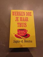 Japke-D. Bouma - Werken doe je maar thuis, Ophalen of Verzenden, Zo goed als nieuw, Japke-D. Bouma