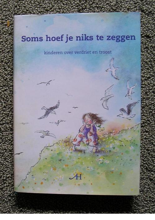 Soms hoef je niks te zeggen.Kinderen over verdriet en troost, Boeken, Kinderboeken | Jeugd | 13 jaar en ouder, Zo goed als nieuw