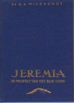 Ds. A. A. Wildschut: Jeremia, de profeet van het Rijk Gods, Boeken, Ophalen of Verzenden, Gelezen, Ds. A. A. Wildschut, Christendom | Protestants