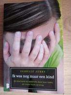 Isabelle Aubry - Ik was nog maar een kind, Gelezen, Wereld overig, Isabelle Aubry, Ophalen of Verzenden