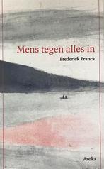 Mens tegen alles in - Frederick Franck, Ophalen of Verzenden, Gelezen, Nederland