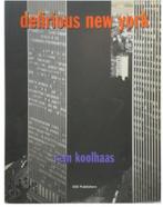 Delirious New York A Retroactive Manifesto for Manhattan, Ophalen of Verzenden, Architecten