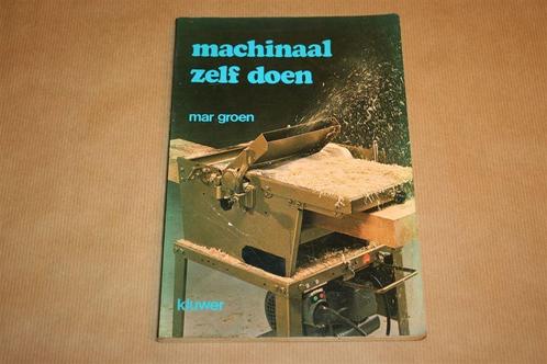 Boek - Machinaal zelf doen - Houtbewerking !!, Boeken, Techniek, Gelezen, Bouwkunde, Ophalen of Verzenden