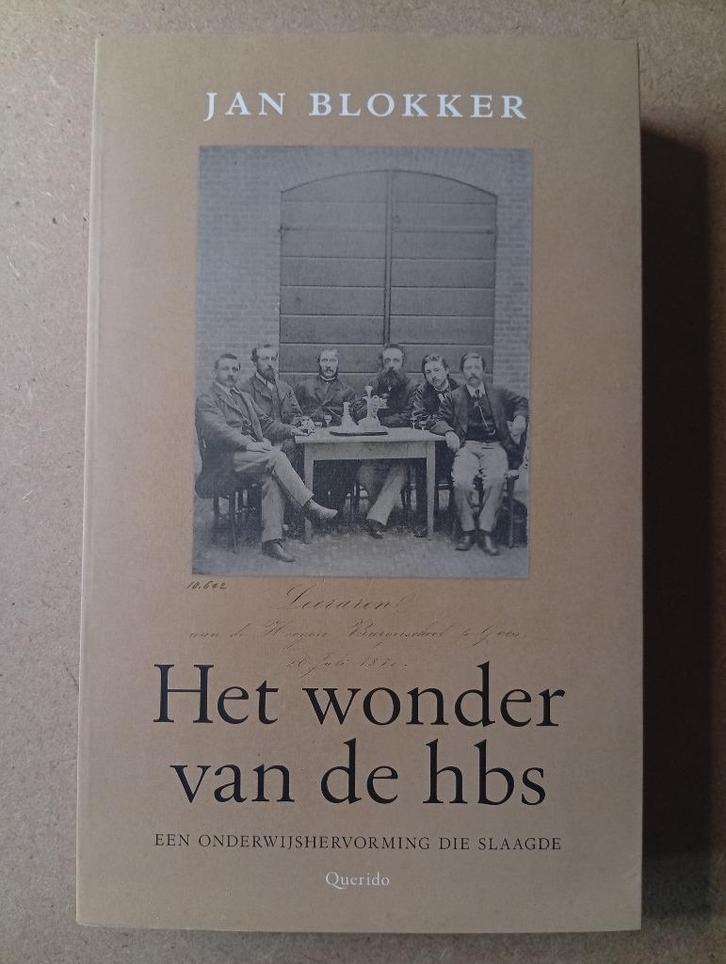 Jan Blokker - Het wonder van de hbs, Boeken, Geschiedenis | Vaderland, Zo goed als nieuw, 19e eeuw, Ophalen of Verzenden