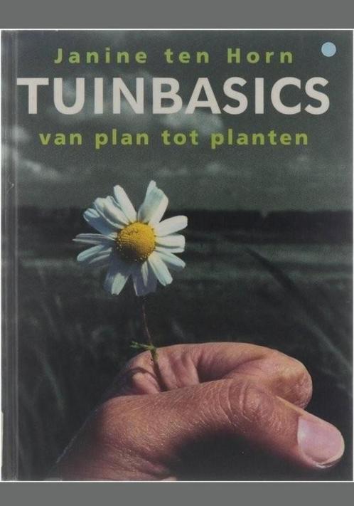 Tuinbasics van plan tot planten - Janine ten Horn, Boeken, Wonen en Tuinieren, Zo goed als nieuw, Verzenden