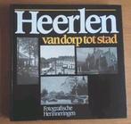 Heerlen van dorp tot stad  Fotografische Herinneringen, Ophalen of Verzenden, Zo goed als nieuw