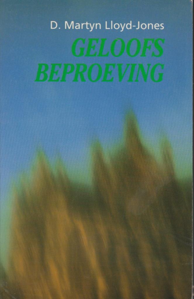 D. Martyn Lloyd-Jones - Geloofsbeproeving, Boeken, Godsdienst en Theologie, Gelezen, Ophalen of Verzenden