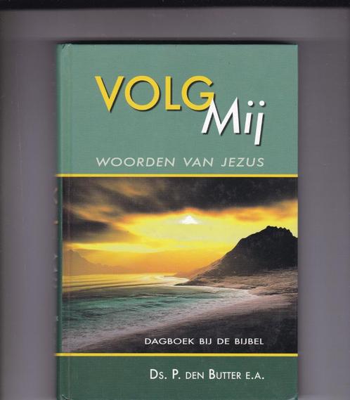Butter, ds. P. den  e.a. – VOLG MIJ … WOORDEN van JEZUS, Boeken, Godsdienst en Theologie, Nieuw, Christendom | Protestants, Ophalen of Verzenden
