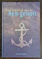 Ds.D.W.Tuinier - Een iegelijk die in Hem gelooft, Christendom | Protestants, Ophalen of Verzenden, Zo goed als nieuw, Ds.D.W.Tuinier