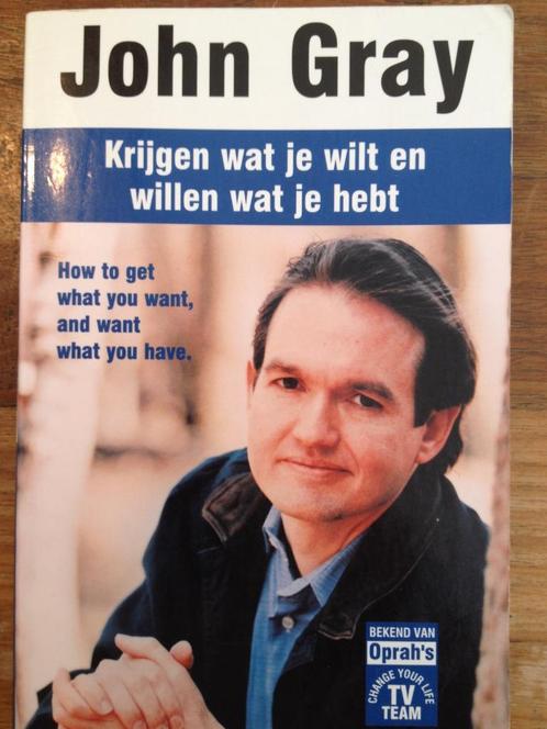 Krijgen wat je wilt en willen wat je hebt, John Gray, 1999., Boeken, Psychologie, Gelezen, Persoonlijkheidsleer, Ophalen of Verzenden