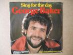 s1044 george baker - sing for the day, Ophalen, Gebruikt, Overige genres, 7 inch