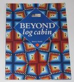 Beyond Log Cabin - Gadd - 117873/4/5, Boeken, Borduren en Naaien, Ophalen of Verzenden, Zo goed als nieuw