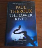 Paul Theroux The lower river Engelstalig hardback, Paul Theroux, Ophalen of Verzenden, Zo goed als nieuw, Fictie