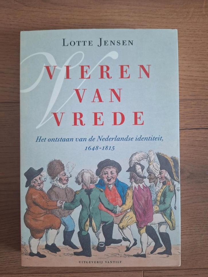 Vieren van Vrijheid: Nederlandse Identiteit 1648-1815, Boeken, Geschiedenis | Vaderland, Zo goed als nieuw, Ophalen of Verzenden