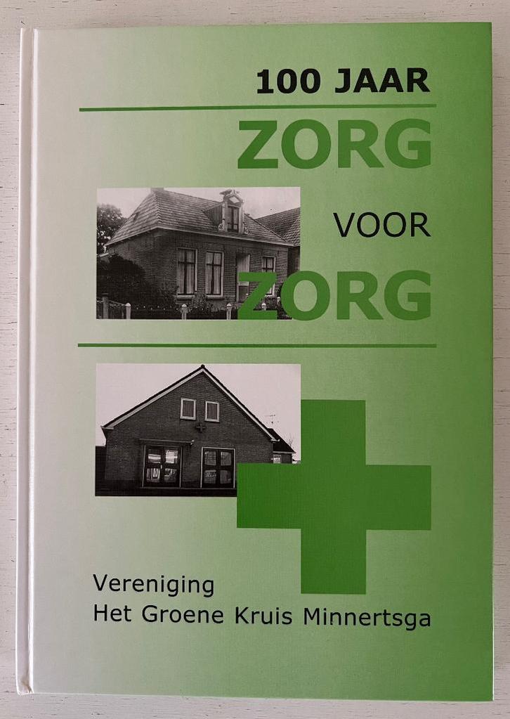 100 jaar zorg voor zorg Groene kruis Minnertsga, Boeken, Geschiedenis | Stad en Regio, Zo goed als nieuw, Ophalen of Verzenden