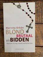 Blond, brutaal en bidden - Mariska Orbán, Boeken, Ophalen of Verzenden, Zo goed als nieuw