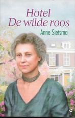 Anne Sietsma - Hotel de wilde roos, Boeken, Ophalen of Verzenden, Anne Sietsma, Zo goed als nieuw