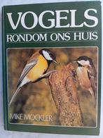 VOGELS RONDOM ONS HUIS door Mike Mockler, Boeken, Ophalen of Verzenden, Zo goed als nieuw, Vogels