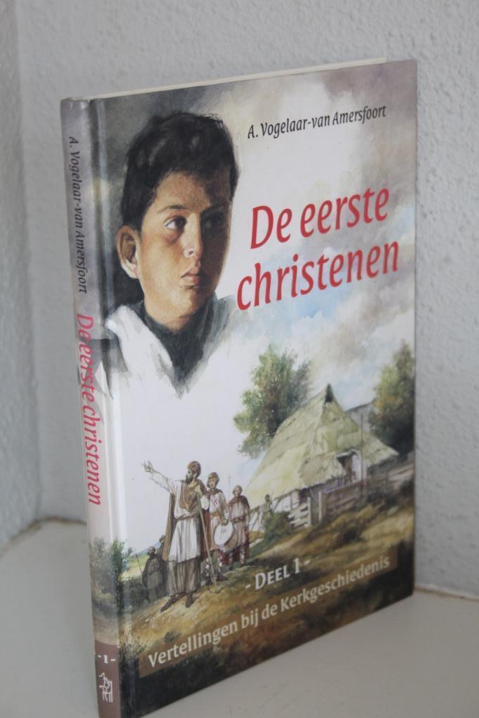 A. Vogelaar-Van Amersfoort - De eerste christenen (2002), Boeken, Godsdienst en Theologie, Gelezen, Christendom | Protestants