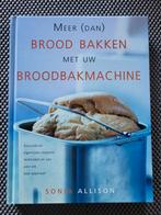 Maar dan brood bakken in uw broodbakmachine,  Sonia allison, Ophalen of Verzenden, Zo goed als nieuw