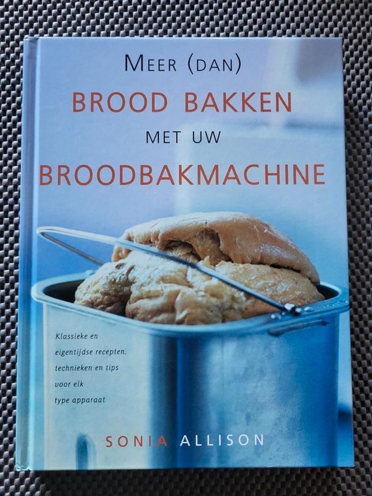 Maar dan brood bakken in uw broodbakmachine,  Sonia allison, Boeken, Kookboeken, Zo goed als nieuw, Ophalen of Verzenden