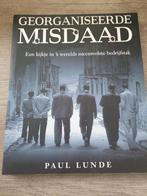 Georganiseerde Misdaad Een kijkje in 's werelds succesvolst, Ophalen of Verzenden, Gelezen, Paul Lunde