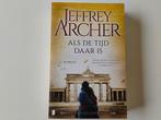 Deel 6 Clifton-serie  Jeffrey Archer Als de tijd daar is, Ophalen of Verzenden, Gelezen, Jeffrey Archer