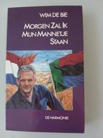 Morgen zal ik mijn mannetje staan, ISBN 906169406x, Ophalen of Verzenden, Nederland, Wim de Bie, Zo goed als nieuw