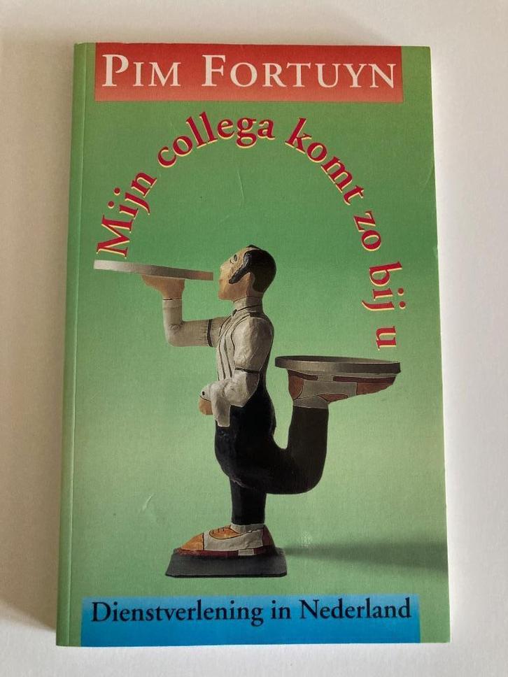 Mijn collega komt zo bij u door Pim Fortuyn 9789022983119, Boeken, Politiek en Maatschappij, Nieuw, Politiek en Staatkunde, Nederland
